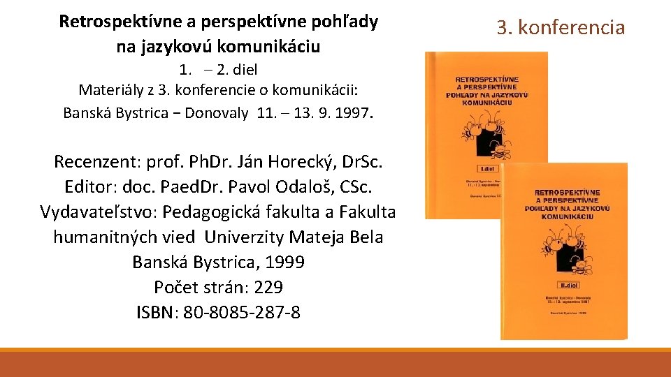 Retrospektívne a perspektívne pohľady na jazykovú komunikáciu 1. – 2. diel Materiály z 3.