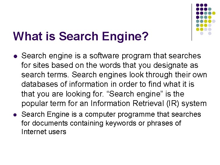 What is Search Engine? l Search engine is a software program that searches for