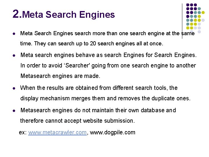 2. Meta Search Engines l Meta Search Engines search more than one search engine