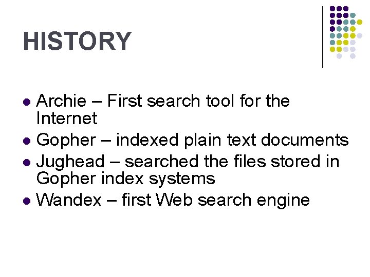 HISTORY Archie – First search tool for the Internet l Gopher – indexed plain