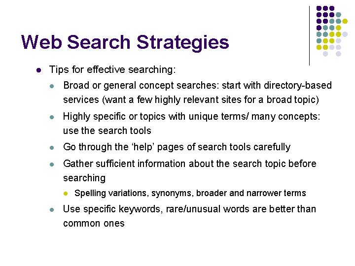 Web Search Strategies l Tips for effective searching: l Broad or general concept searches: