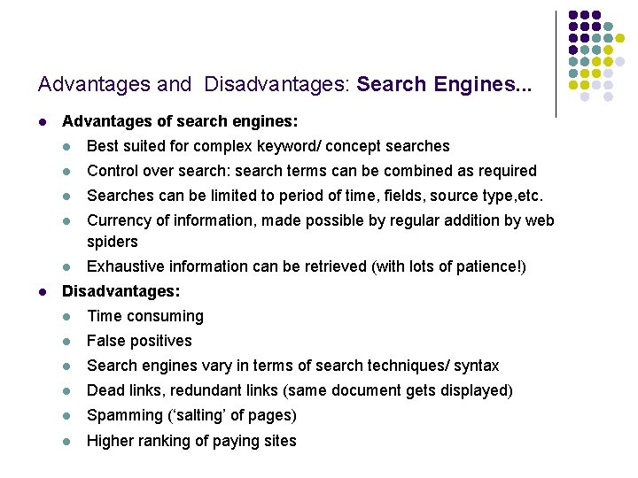 Advantages and Disadvantages: Search Engines. . . l l Advantages of search engines: l