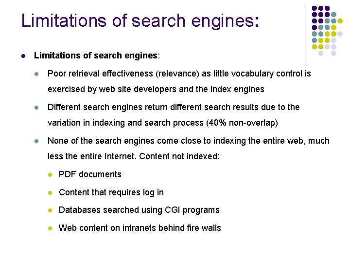 Limitations of search engines: l Poor retrieval effectiveness (relevance) as little vocabulary control is