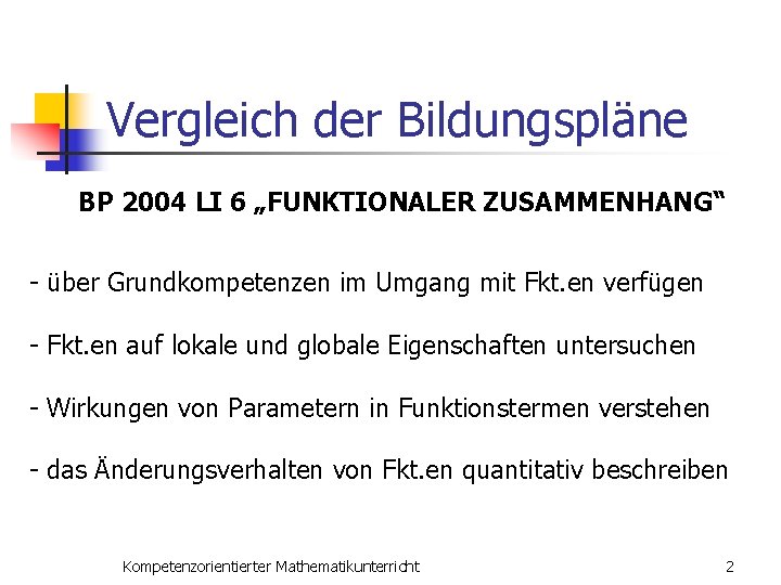 Vergleich der Bildungspläne BP 2004 LI 6 „FUNKTIONALER ZUSAMMENHANG“ - über Grundkompetenzen im Umgang