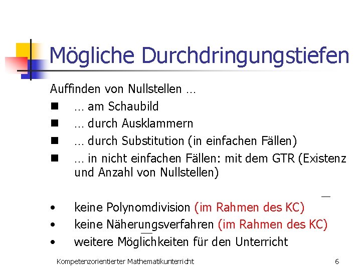 Mögliche Durchdringungstiefen Auffinden von Nullstellen … am Schaubild n … durch Ausklammern n …