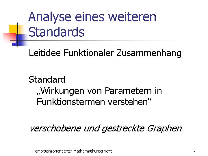 Analyse eines weiteren Standards Leitidee Funktionaler Zusammenhang Standard „Wirkungen von Parametern in Funktionstermen verstehen“