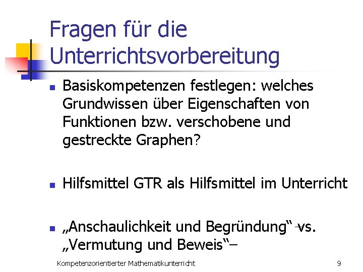 Fragen für die Unterrichtsvorbereitung n n n Basiskompetenzen festlegen: welches Grundwissen über Eigenschaften von