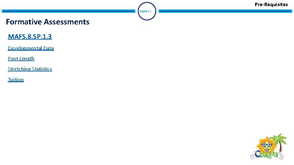 Pre-Requisites Algebra 1 Formative Assessments MAFS. 8. SP. 1. 3 Developmental Data Foot Length