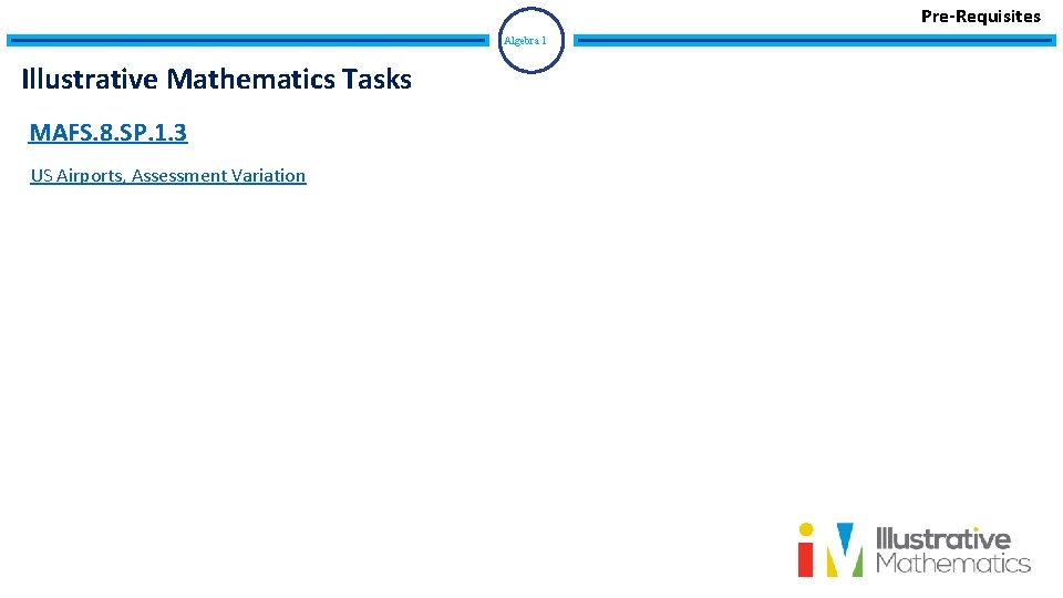 Pre-Requisites Algebra 1 Illustrative Mathematics Tasks MAFS. 8. SP. 1. 3 US Airports, Assessment