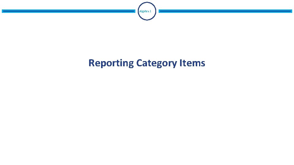 Algebra 1 Reporting Category Items 