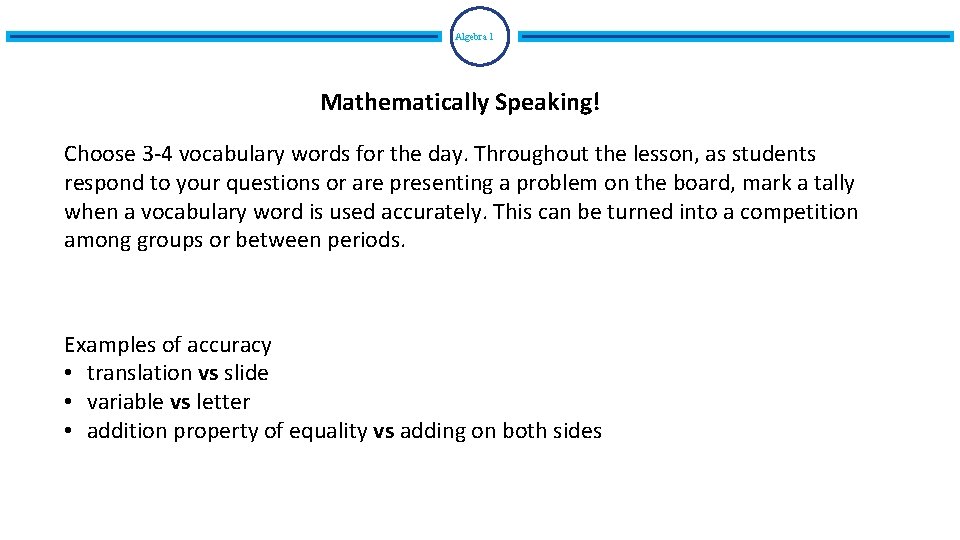 Algebra 1 Mathematically Speaking! Choose 3 -4 vocabulary words for the day. Throughout the Algebra 1 Mathematically Speaking! Choose 3 -4 vocabulary words for the day. Throughout the