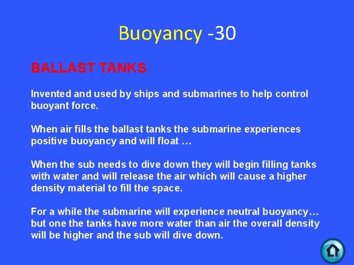 Buoyancy -30 BALLAST TANKS Invented and used by ships and submarines to help control