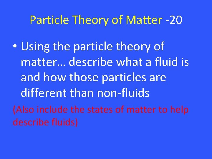 Particle Theory of Matter -20 • Using the particle theory of matter… describe what