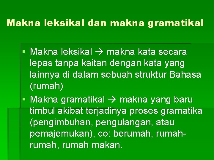 Makna leksikal dan makna gramatikal § Makna leksikal makna kata secara lepas tanpa kaitan