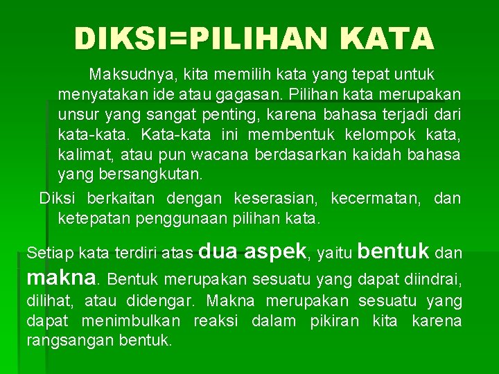 DIKSI=PILIHAN KATA Maksudnya, kita memilih kata yang tepat untuk menyatakan ide atau gagasan. Pilihan