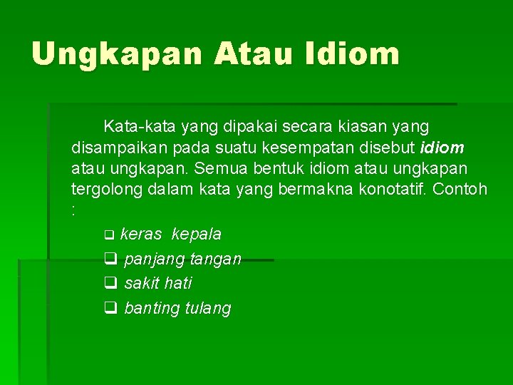 Ungkapan Atau Idiom Kata-kata yang dipakai secara kiasan yang disampaikan pada suatu kesempatan disebut