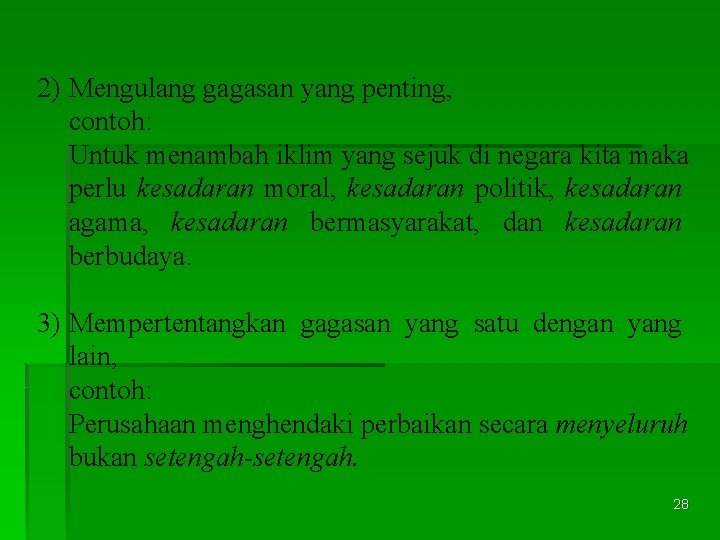 2) Mengulang gagasan yang penting, contoh: Untuk menambah iklim yang sejuk di negara kita