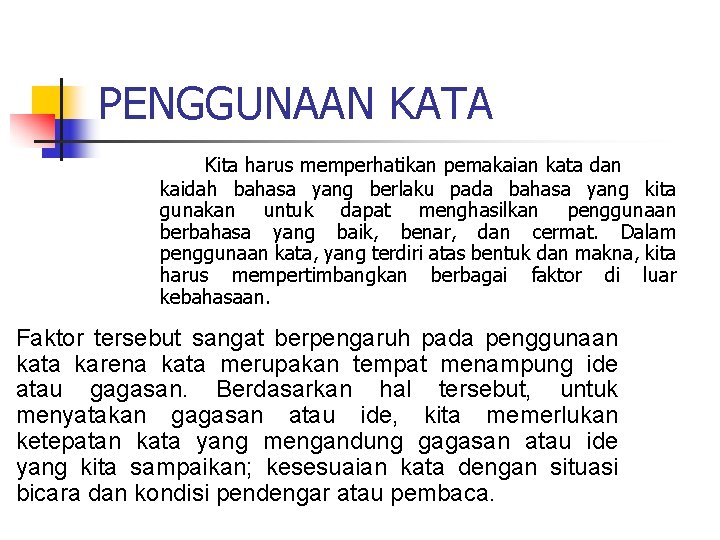 PENGGUNAAN KATA Kita harus memperhatikan pemakaian kata dan kaidah bahasa yang berlaku pada bahasa