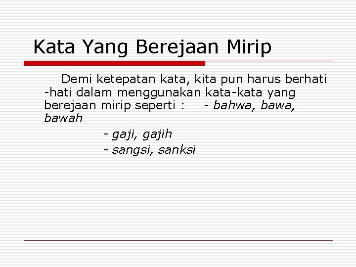 Kata Yang Berejaan Mirip Demi ketepatan kata, kita pun harus berhati -hati dalam menggunakan