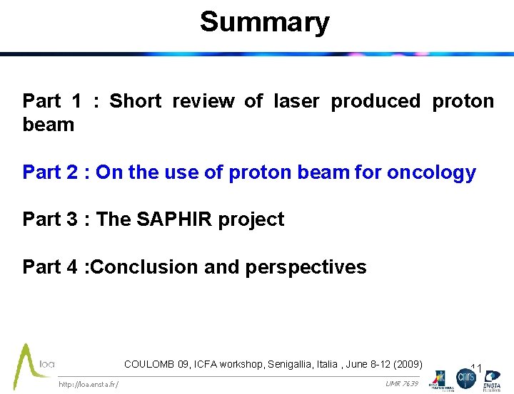Summary Part 1 : Short review of laser produced proton beam Part 2 :