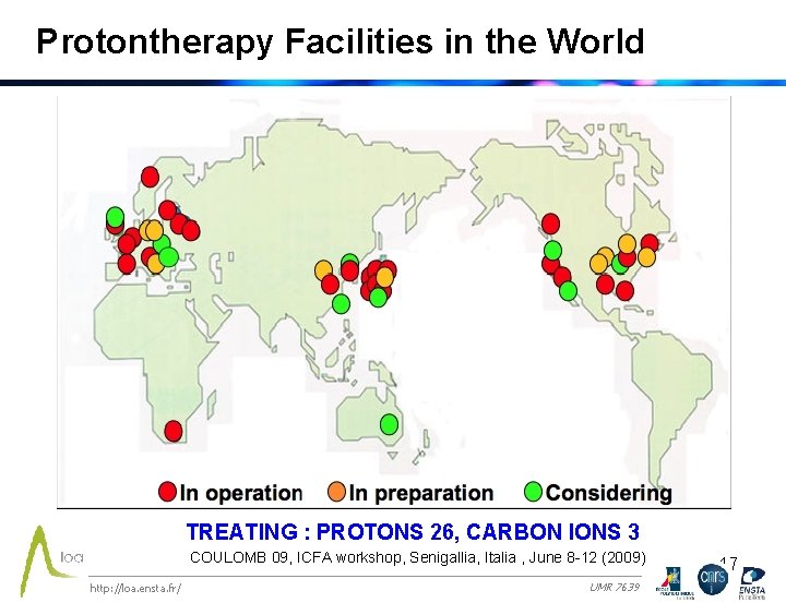 Protontherapy Facilities in the World TREATING : PROTONS 26, CARBON IONS 3 COULOMB 09,