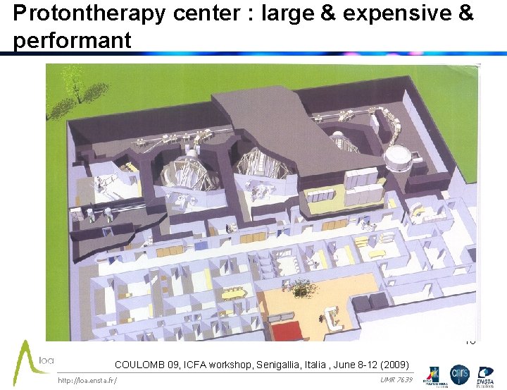 Protontherapy center : large & expensive & performant 18 COULOMB 09, ICFA workshop, Senigallia,