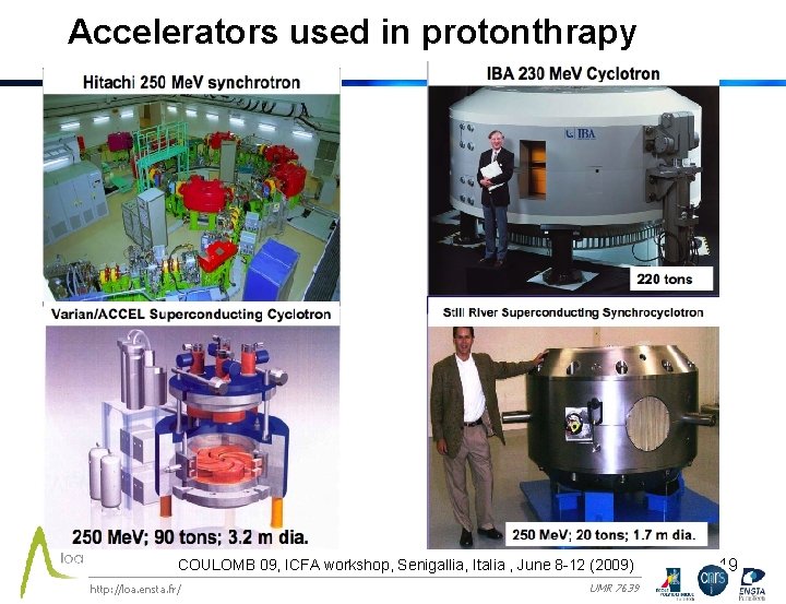 Accelerators used in protonthrapy COULOMB 09, ICFA workshop, Senigallia, Italia , June 8 -12