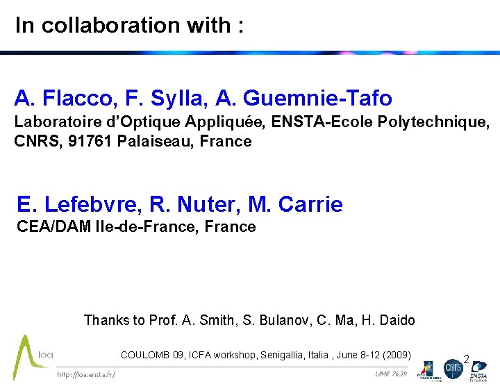 In collaboration with : A. Flacco, F. Sylla, A. Guemnie-Tafo Laboratoire d’Optique Appliquée, ENSTA-Ecole