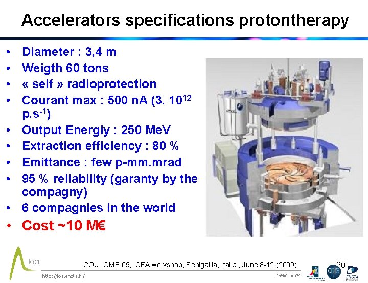 Accelerators specifications protontherapy • • • Diameter : 3, 4 m Weigth 60 tons