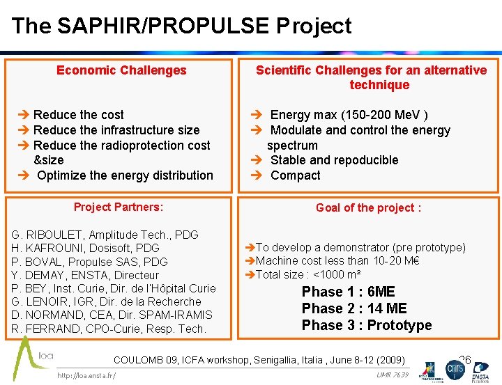 The SAPHIR/PROPULSE Project Economic Challenges Reduce the cost Reduce the infrastructure size Reduce the