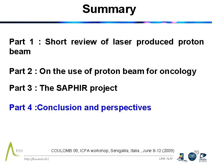 Summary Part 1 : Short review of laser produced proton beam Part 2 :