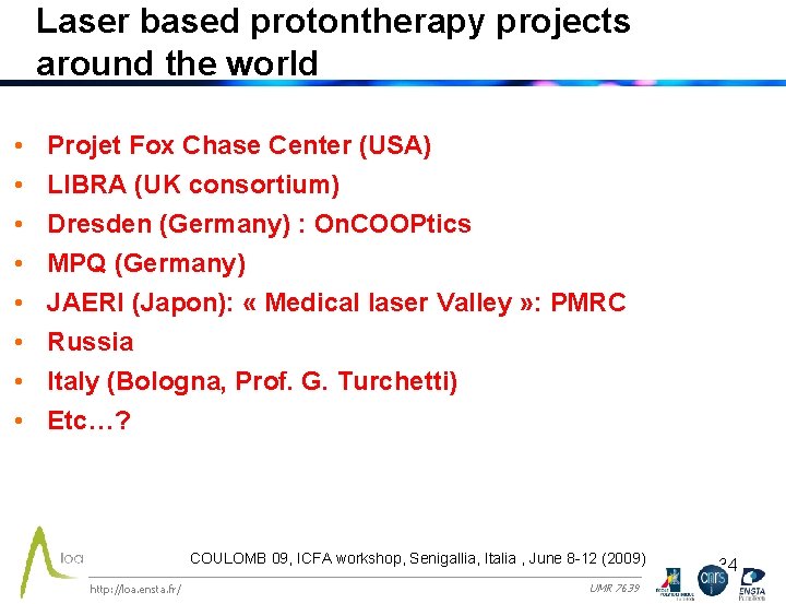 Laser based protontherapy projects around the world • • Projet Fox Chase Center (USA)