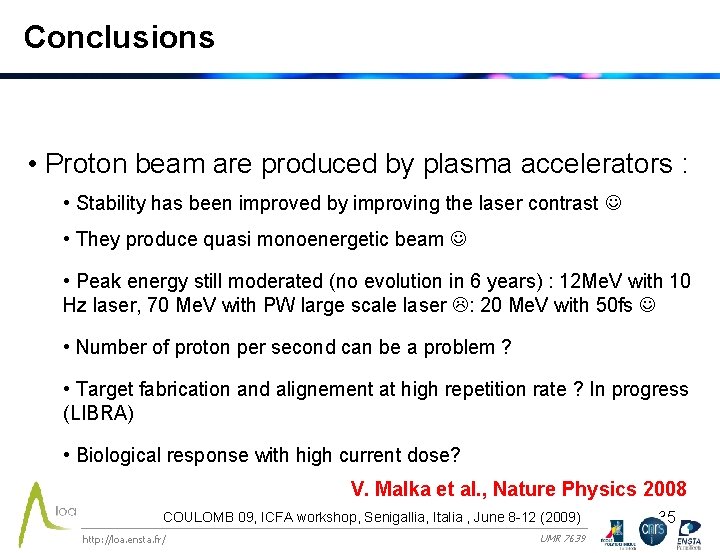 Conclusions Proton beam are produced by by plasma accelerators : : • • Proton