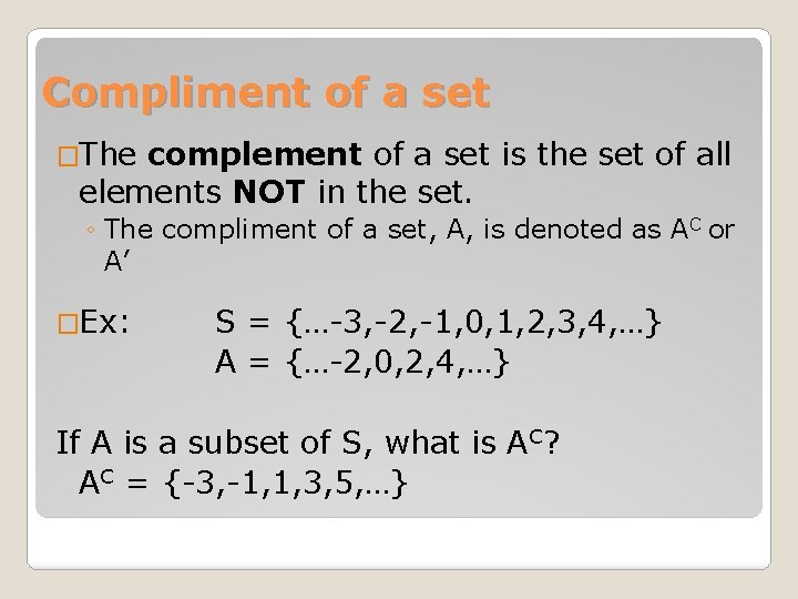 Compliment of a set �The complement of a set is the set of all Compliment of a set �The complement of a set is the set of all