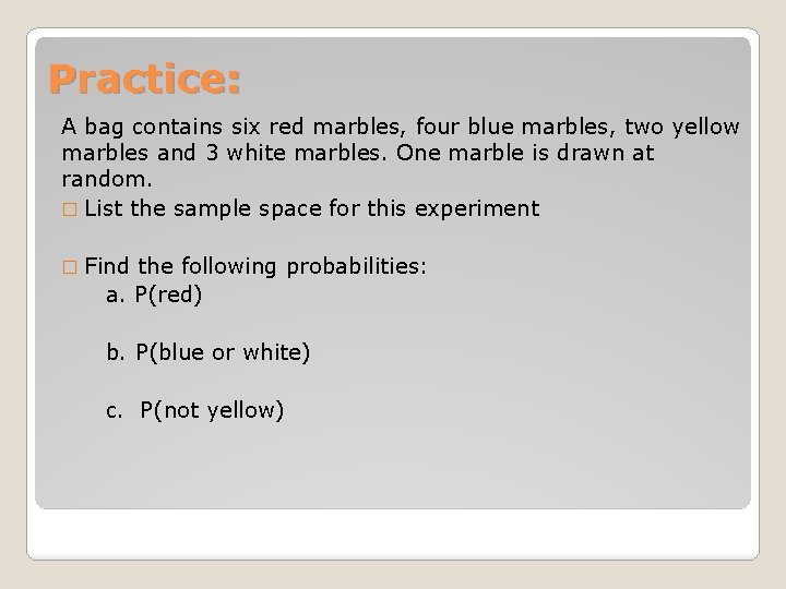 Practice: A bag contains six red marbles, four blue marbles, two yellow marbles and Practice: A bag contains six red marbles, four blue marbles, two yellow marbles and
