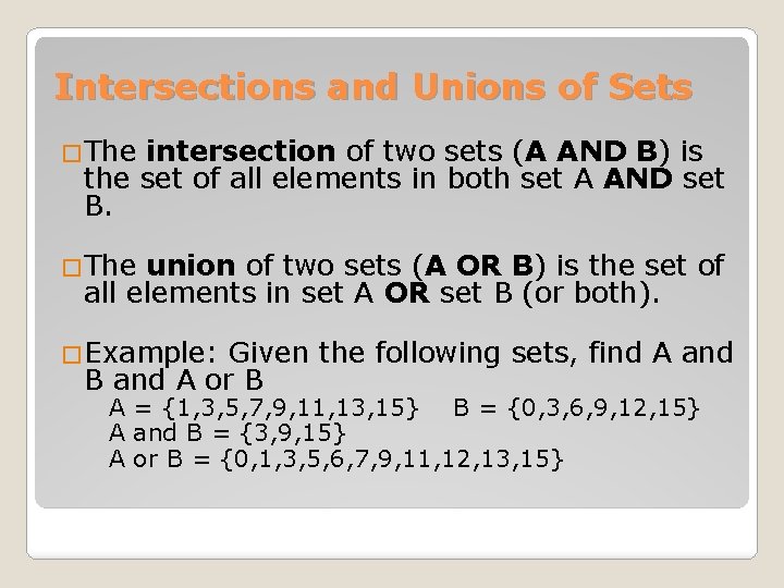 Intersections and Unions of Sets �The intersection of two sets (A AND B) is Intersections and Unions of Sets �The intersection of two sets (A AND B) is