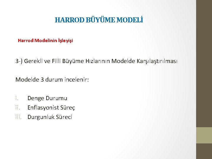 HARROD BÜYÜME MODELİ Harrod Modelinin İşleyişi 3 -) Gerekli ve Fiili Büyüme Hızlarının Modelde