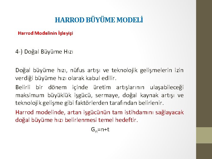 HARROD BÜYÜME MODELİ Harrod Modelinin İşleyişi 4 -) Doğal Büyüme Hızı Doğal büyüme hızı,