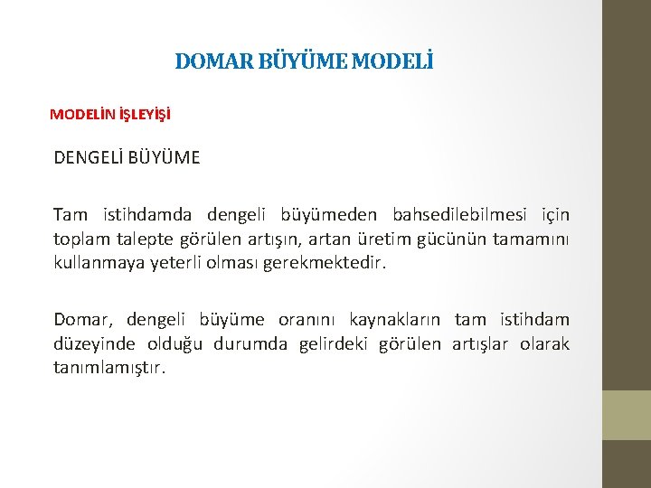 DOMAR BÜYÜME MODELİN İŞLEYİŞİ DENGELİ BÜYÜME Tam istihdamda dengeli büyümeden bahsedilebilmesi için toplam talepte