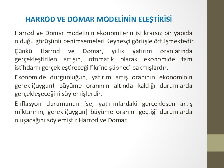 HARROD VE DOMAR MODELİNİN ELEŞTİRİSİ Harrod ve Domar modelinin ekonomilerin istikrarsız bir yapıda olduğu