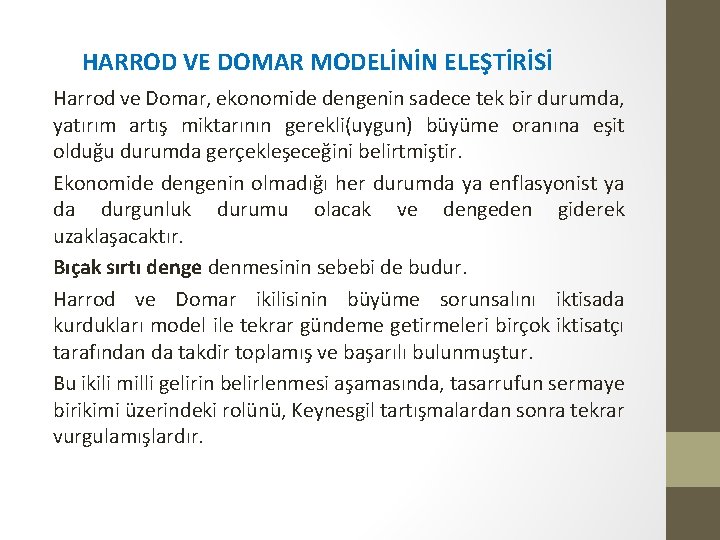 HARROD VE DOMAR MODELİNİN ELEŞTİRİSİ Harrod ve Domar, ekonomide dengenin sadece tek bir durumda,