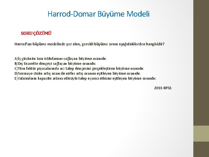 Harrod-Domar Büyüme Modeli SORU ÇÖZÜMÜ Harrod’un büyüme modelinde yer alan, gerekli büyüme oranı aşağıdakilerden