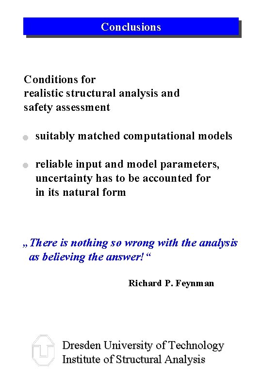 Conclusions Conditions for realistic structural analysis and safety assessment · suitably matched computational models