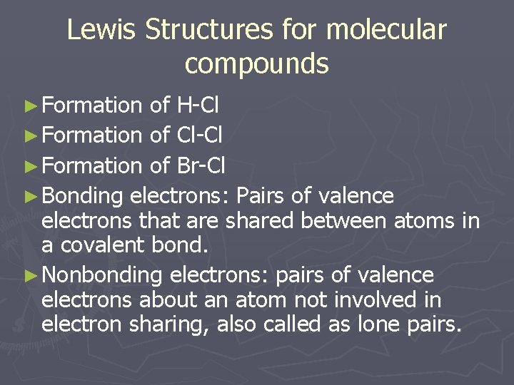 Lewis Structures for molecular compounds ► Formation of H-Cl ► Formation of Cl-Cl ►