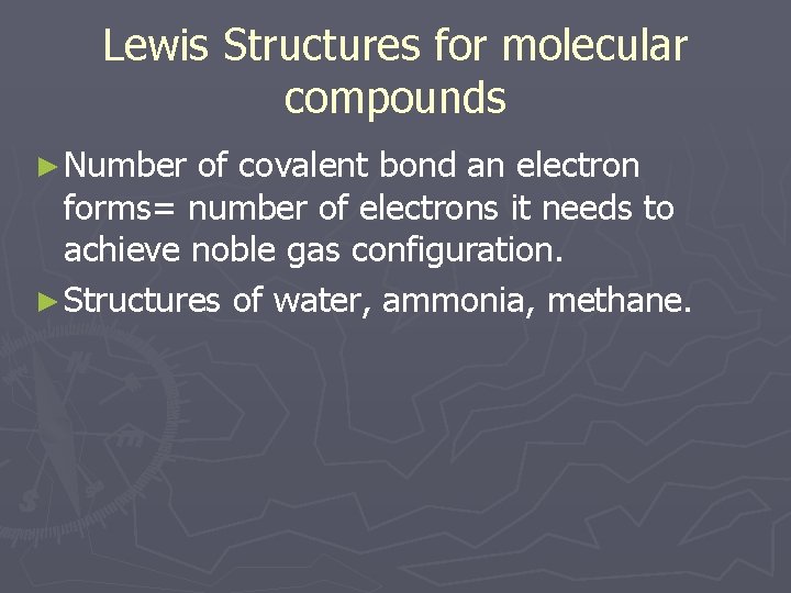 Lewis Structures for molecular compounds ► Number of covalent bond an electron forms= number