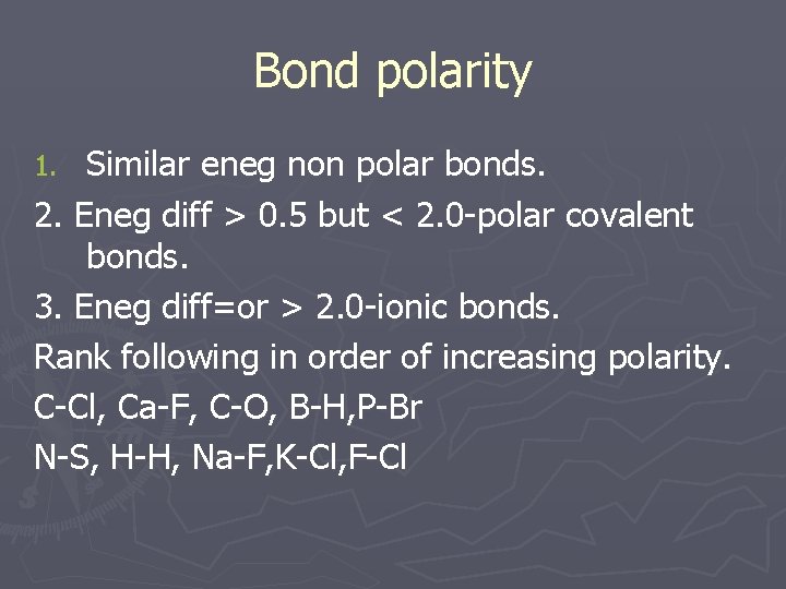 Bond polarity Similar eneg non polar bonds. 2. Eneg diff > 0. 5 but