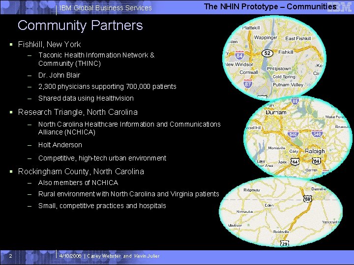 IBM Global Business Services The NHIN Prototype – Communities Community Partners § Fishkill, New