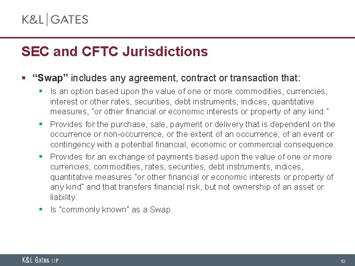 SEC and CFTC Jurisdictions § “Swap” includes any agreement, contract or transaction that: §