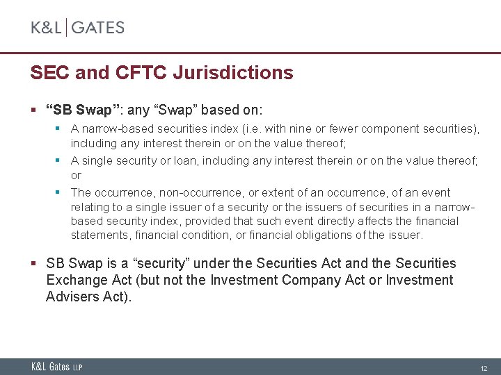SEC and CFTC Jurisdictions § “SB Swap”: any “Swap” based on: § A narrow-based