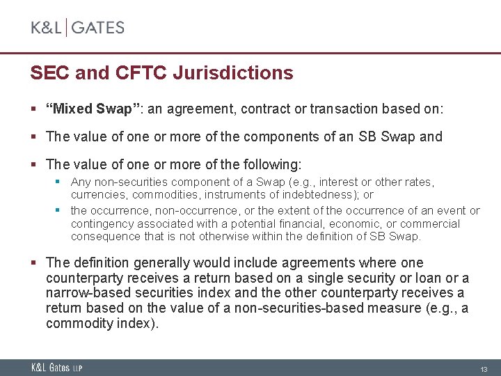 SEC and CFTC Jurisdictions § “Mixed Swap”: an agreement, contract or transaction based on: